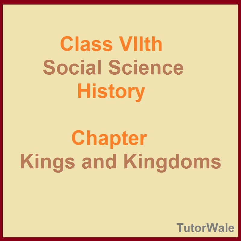 Class 7, Social Science or Studies Chapter kings and kingdoms