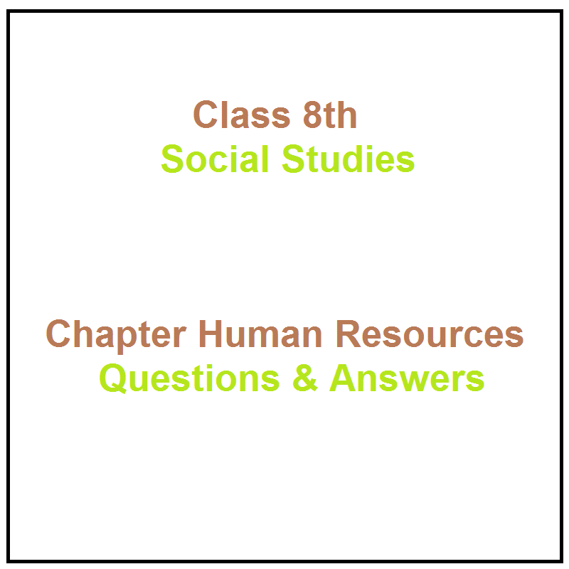 Class 8 Social Studies Chapter Human Resources Question and Answers